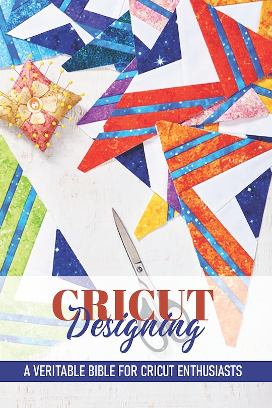 Couverture_Cricut Designing A Veritable Bible For Cricut Enthusiasts
