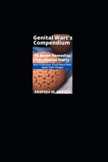 Genital Wart's Compendium: 20 Home Remedies For Genital Warts