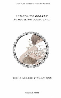 Something Broken Something Beautiful: Volume One