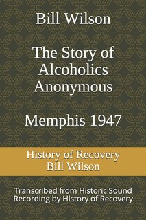 Front cover_Bill Wilson The Story of Alcoholics Anonymous Memphis 1947