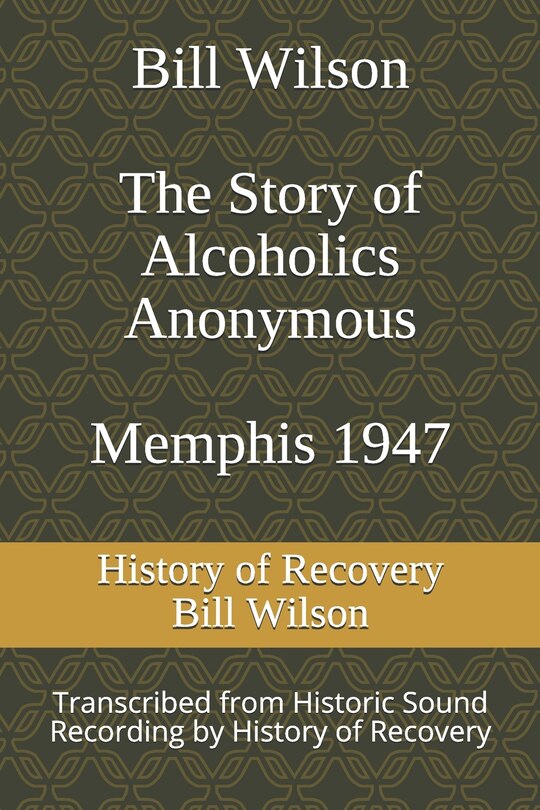 Front cover_Bill Wilson The Story of Alcoholics Anonymous Memphis 1947