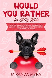 Front cover_Would You Rather for Silly Kids