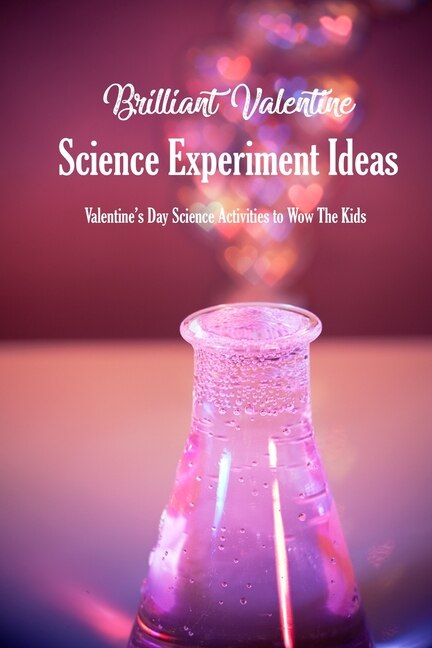 Couverture_Brilliant Valentine Science Experiment Ideas