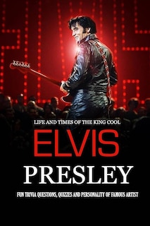 Front cover_Life and Times of The King Cool Elvis Presley