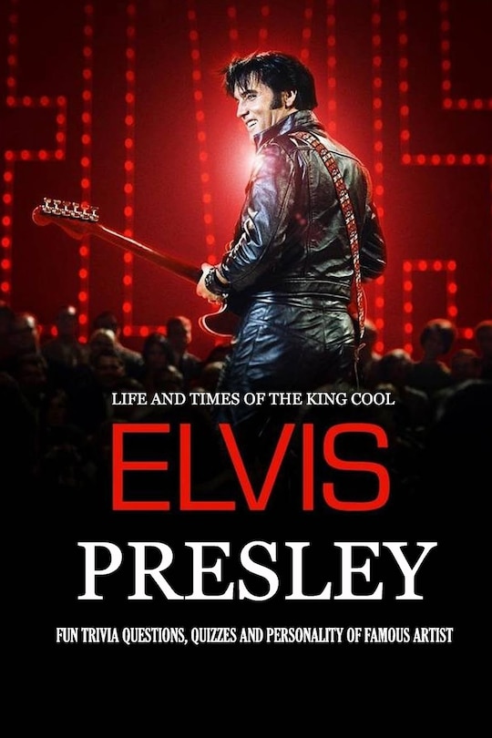Front cover_Life and Times of The King Cool Elvis Presley