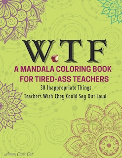 Front cover_WTF A Mandala Coloring Book For Tired-Ass Teachers