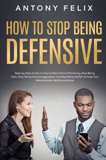 Front cover_How to Stop Being Defensive