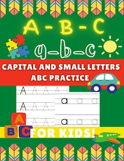 Front cover_A-B-C a-b-c Capital and Small Letters Abc Practice for Kids
