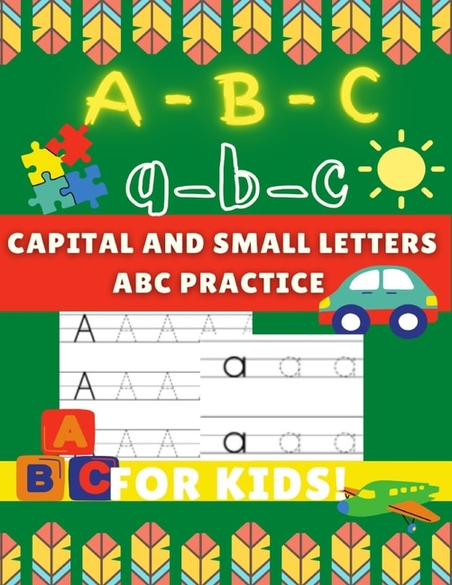 Front cover_A-B-C a-b-c Capital and Small Letters Abc Practice for Kids
