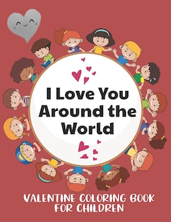 Couverture_I Love You Around the World, Valentine Coloring Book for Children