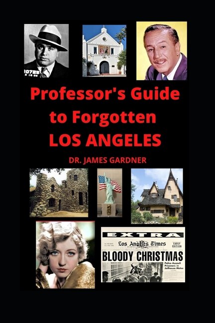 Front cover_Professor's Guide to Forgotten Los Angeles
