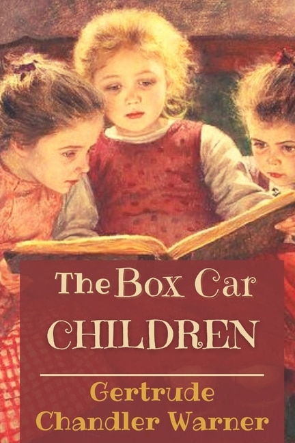 The Box-car Children: Original Classics And Annotated