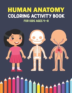 Front cover_Human Anatomy Coloring Activity Book For Kids Ages 4-8