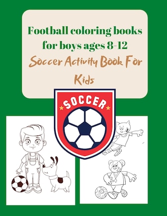 Football coloring books for boys ages 8-12: Soccer Activity Book For Kids