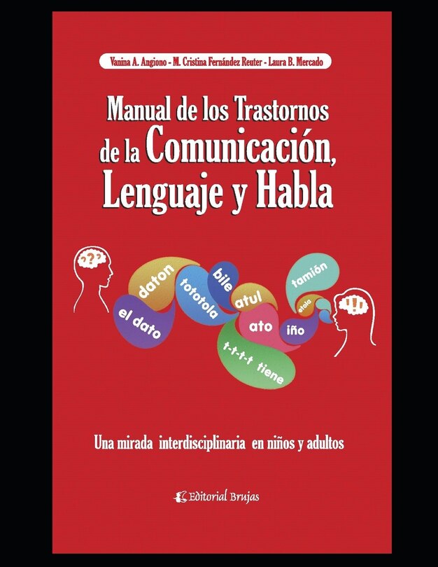 Manual de los trastornos de la Comunicación, el Lenguaje y el Habla: Una mirada interdisciplinaria en niños y adultos