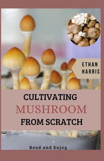 Couverture_Cultivating Mushroom from Scratch