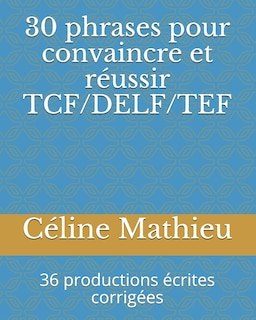 Front cover_30 phrases pour convaincre et réussir TCF/DELF/TEF