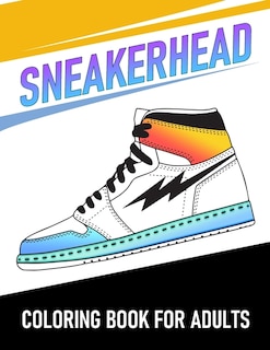 Sneakerhead Coloring Book For Adults: Fantastic Sneakers Coloring Designs For Adults And Teens Relaxation