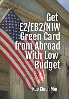 Front cover_Get E2/EB2/NIW Green Card from Abroad With Low Budget