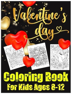 Valentines Day Coloring Book for Kids Ages 8-12: The Cute and Fun Valentine's Day Coloring Gift Book For Boys and Girls