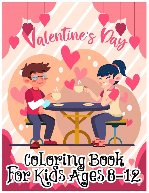 Front cover_Valentine's Day Coloring Book for Kids Ages 8-12