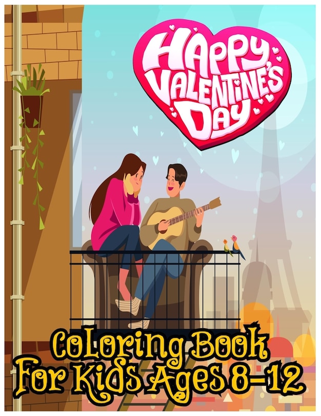 Happy Valentines Day Coloring Book for Kids Ages 8-12: love and Friendship Symbols, Hearts and More for Both Teenager Girls & Boys