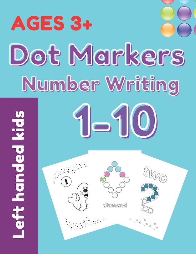 Dot Markers Number Writing 1 - 10 Left handed kids ages 3+: Educational Pre k with Shapes And Numbers Do a Dot Coloring Book, Easy Guided BIG DOTS, Giant, Large, Jumbo, Activity book for toddlers ages 3-5 years old, GLOSSY COVER