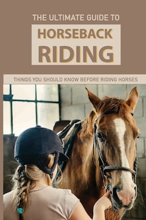 Front cover_The Ultimate Guide To Horseback Riding