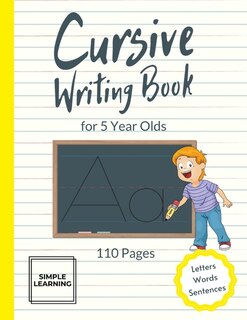 Cursive Writing Book For 5 Year Olds: Cursive Handwriting Exercise Books For Children Age 5 - Practice Paper For Kids