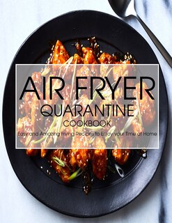 Couverture_Air Fryer Quarantine Cookbook