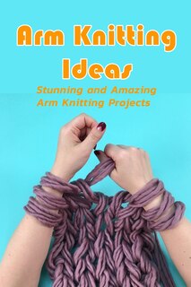 Front cover_Arm Knitting Ideas