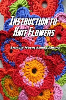 Front cover_Instruction to Knit Flowers