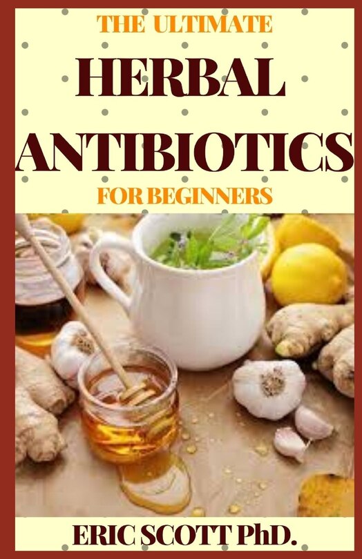 Front cover_The Ultimate Herbal Antibiotics for Beginners