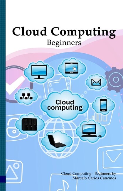 Cloud Computing: Beginners: White Edition