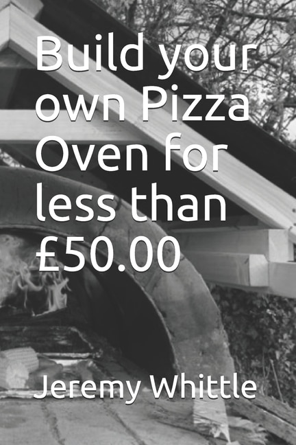 Front cover_Build your own Pizza Oven for less than £50.00