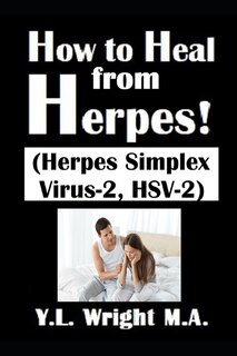 Front cover_How to Heal from Herpes! (Herpes Simplex Virus-2, HSV-2)