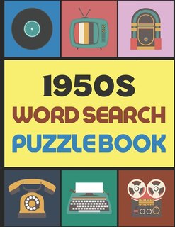 1950s Word Search Puzzle Book: for Seniors, Adults and Kids, Relive The Memories of Retro Fabulous 1950's - Large Print