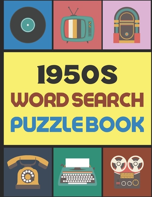 1950s Word Search Puzzle Book: for Seniors, Adults and Kids, Relive The Memories of Retro Fabulous 1950's - Large Print