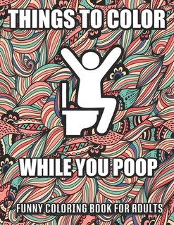 Front cover_Things To Color While You Poop