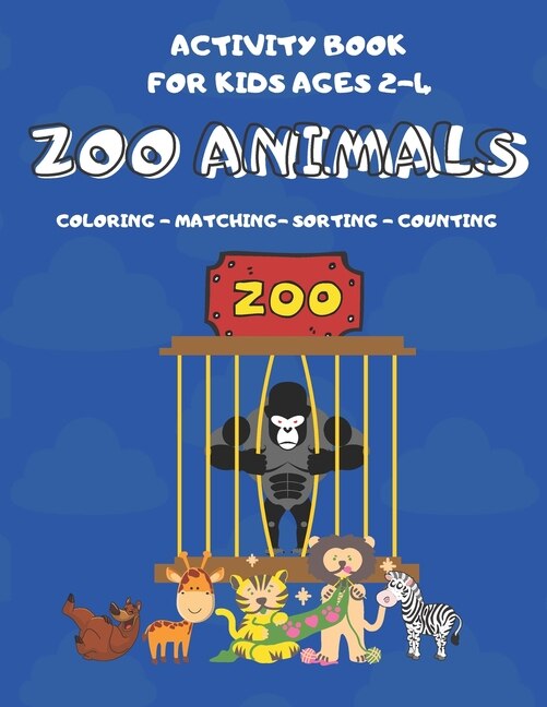 Activity Book For Kids Ages 2-4: Zoo Animals Coloring Matching Sorting Counting