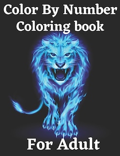 Color By Number Coloring Book For Adult: Coloring Book (Coloring Book For Adult: 50 Activity Color By Number Coloring Book for Adults Fun, Easy, and Relaxing (Coloring Book For Adult)