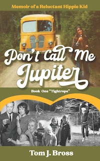 Front cover_Don't Call Me Jupiter - Book One Tightrope