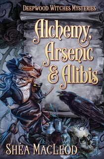 Front cover_Alchemy, Arsenic, and Alibis