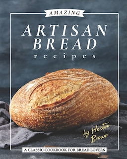 Front cover_Amazing Artisan Bread Recipes