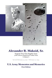 Front cover_Alexander R. Makoid, Sr. U.S. Army Mementos and Memories
