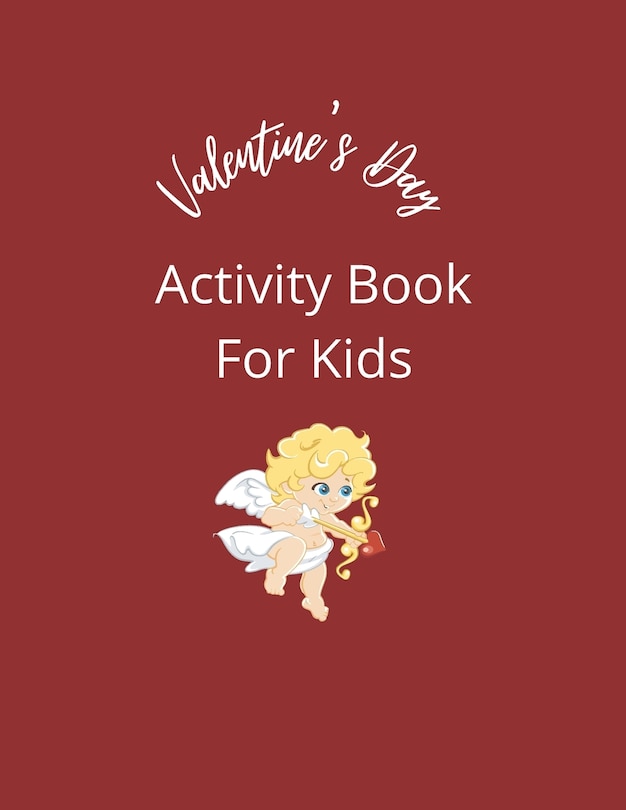 Valentine's Day Activity Book For Kids: Coloring pages, mazes, word search puzzles, sudoku, tic tac toe, and hangman