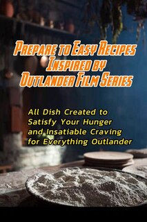 Front cover_Prepare to Easy Recipes Inspired by Outlander Film Series