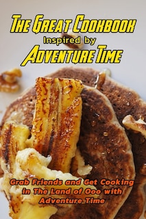 Couverture_The Great Cookbook Inspired by Adventure Time