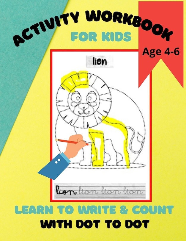 Activity Workbook for Kids Age 4-6, Learn to Write & Count with Dot to Dot: 60 Fun Exercises for Beginning to Write Letters and Learn to Count using Dot to Dot Animals, Fruits and Food