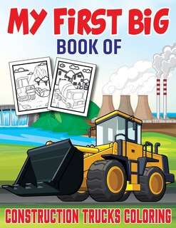 Couverture_My First Big Book Of Construction Trucks Coloring